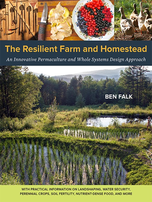 Title details for The Resilient Farm and Homestead by Ben Falk - Available